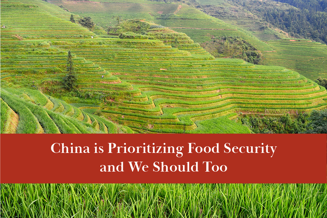 China is prioritizing food security to keep its citizens fed, and so should we.