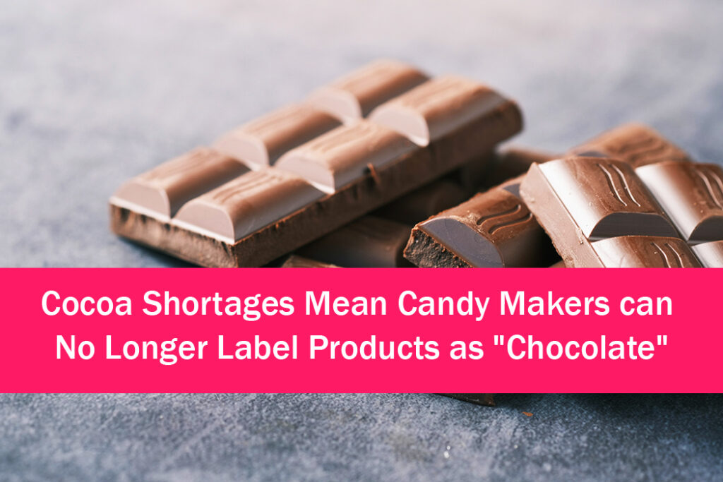 Many candy bars can no longer be listed as "chocolate" due to low cocoa content.