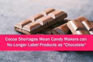 Many candy bars can no longer be listed as "chocolate" due to low cocoa content.