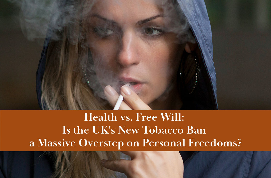 Is the UK's new tobacco ban an overstep on free will?