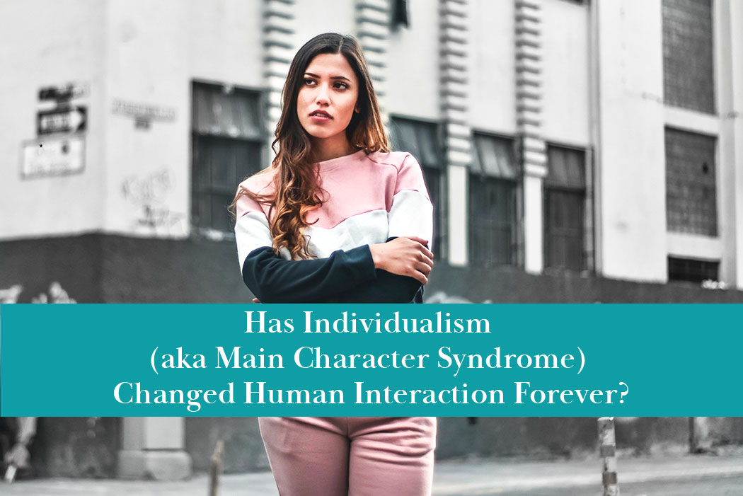 Has individualism changed the way humans interact with one another permanently?